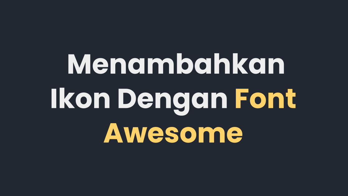 Cara Menambahkan Ikon Pada Web Dengan Font Awesome