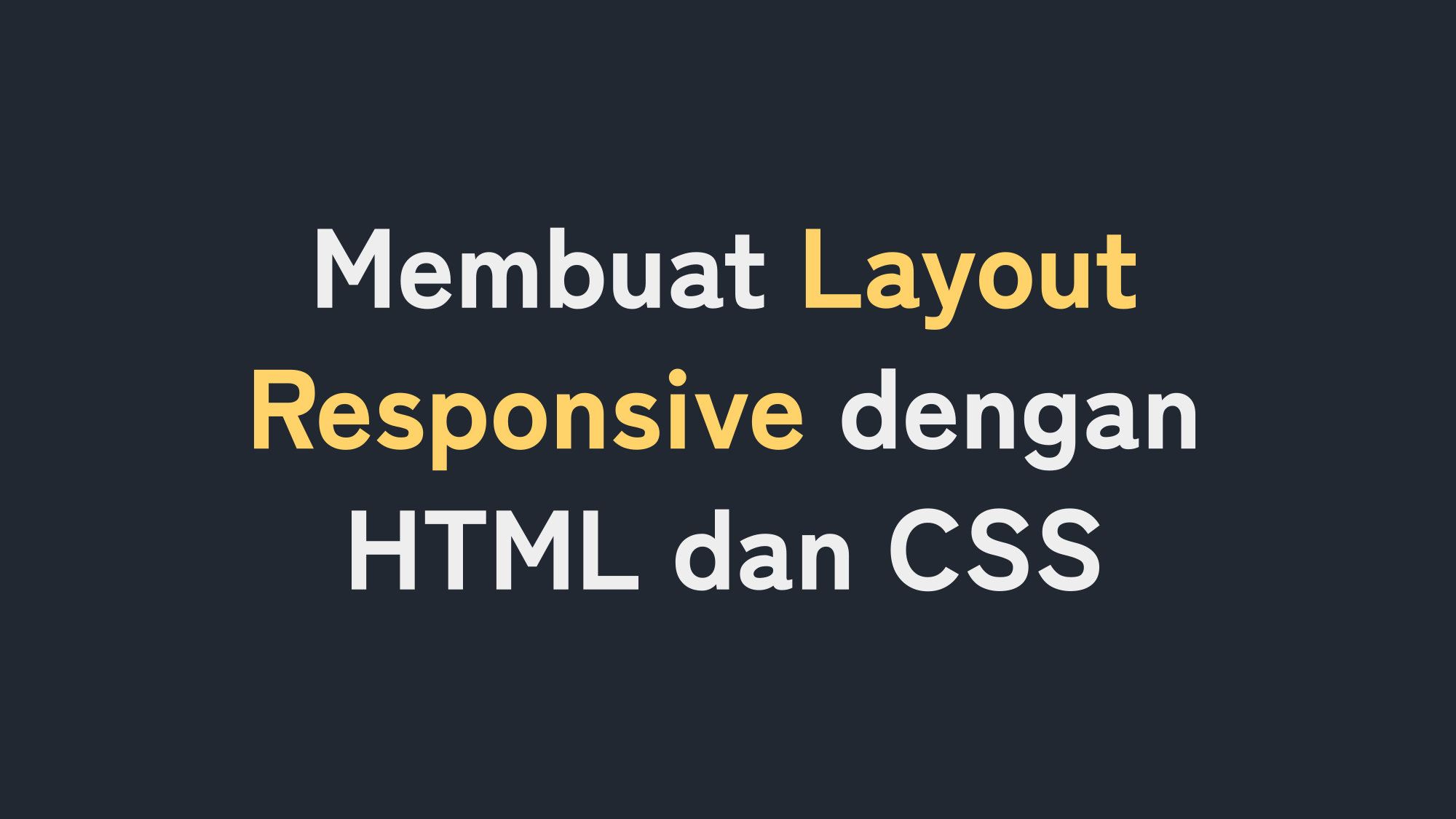 Cara Membuat Layout Responsive dengan HTML dan CSS