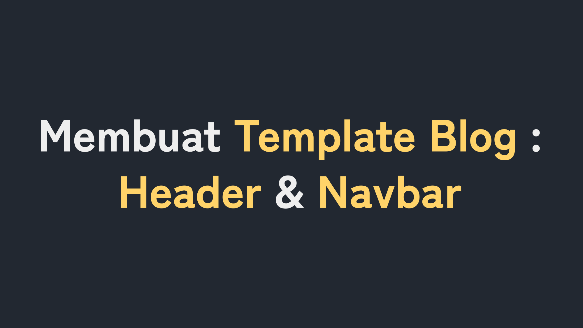 Cara Membuat Template Blog : Bagian Header dan Navbar