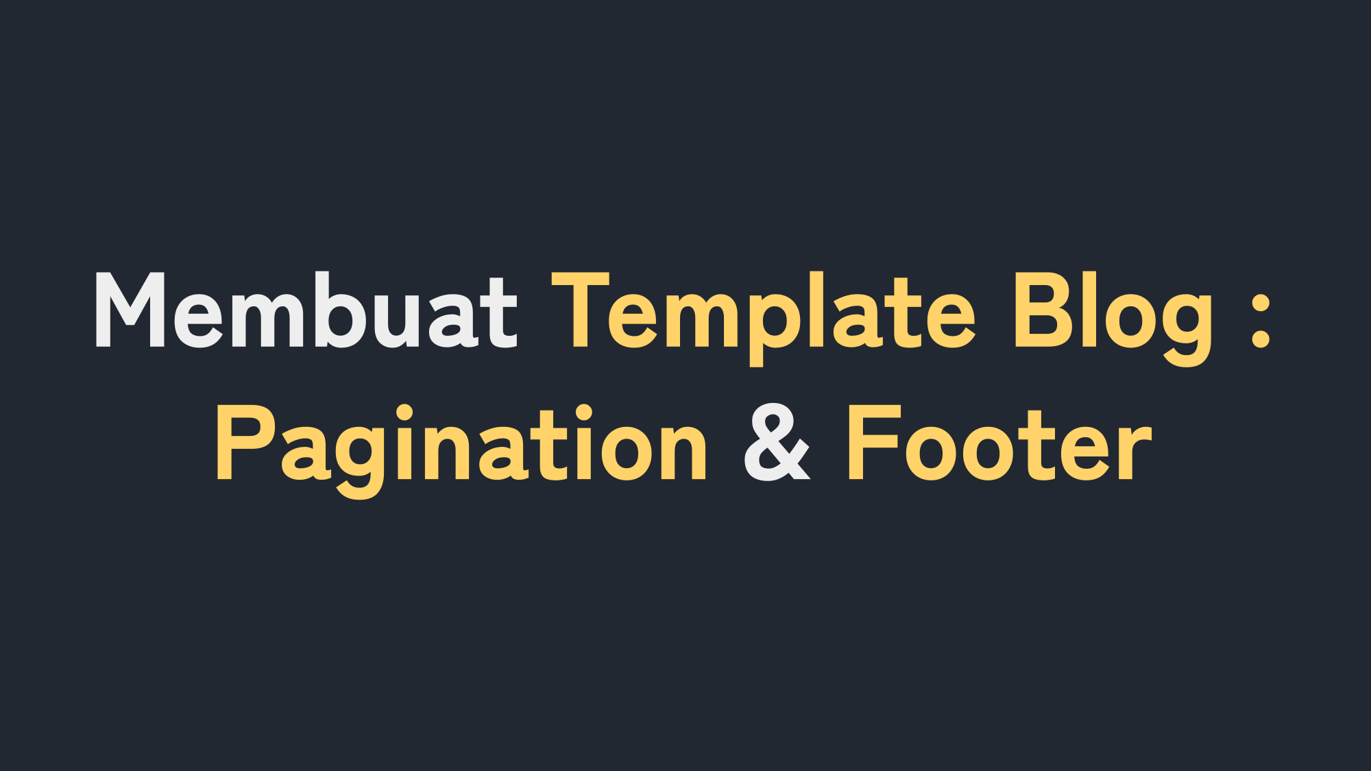 Cara Membuat Template Blog : Pagination dan Footer