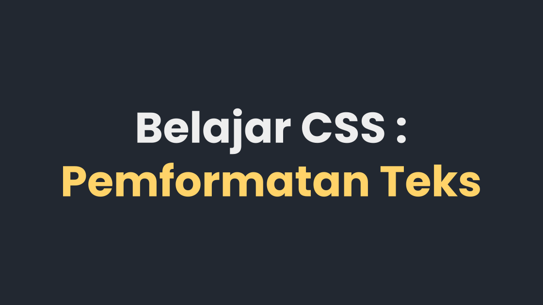 Belajar CSS : Pemformatan Teks